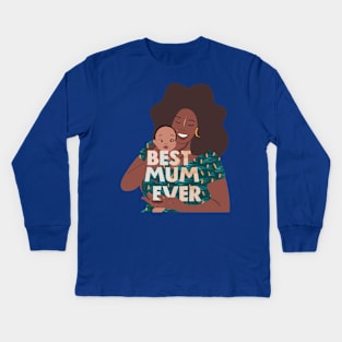 Best Mum Ever Kids Long Sleeve T-Shirt